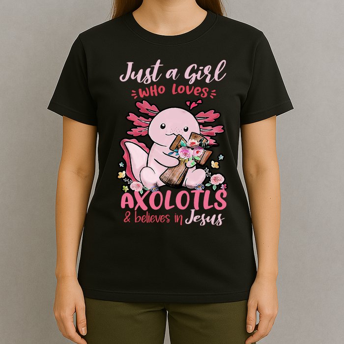 Just A Girl Who Loves Axolotl And Believes In Jesus  T-Shirt