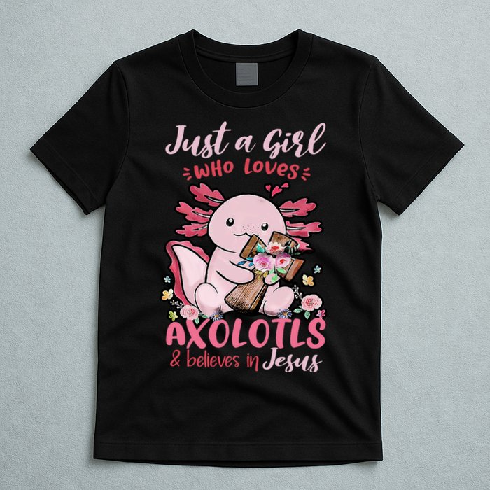 Just A Girl Who Loves Axolotl And Believes In Jesus  T-Shirt