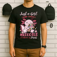 Just A Girl Who Loves Axolotl And Believes In Jesus  T-Shirt