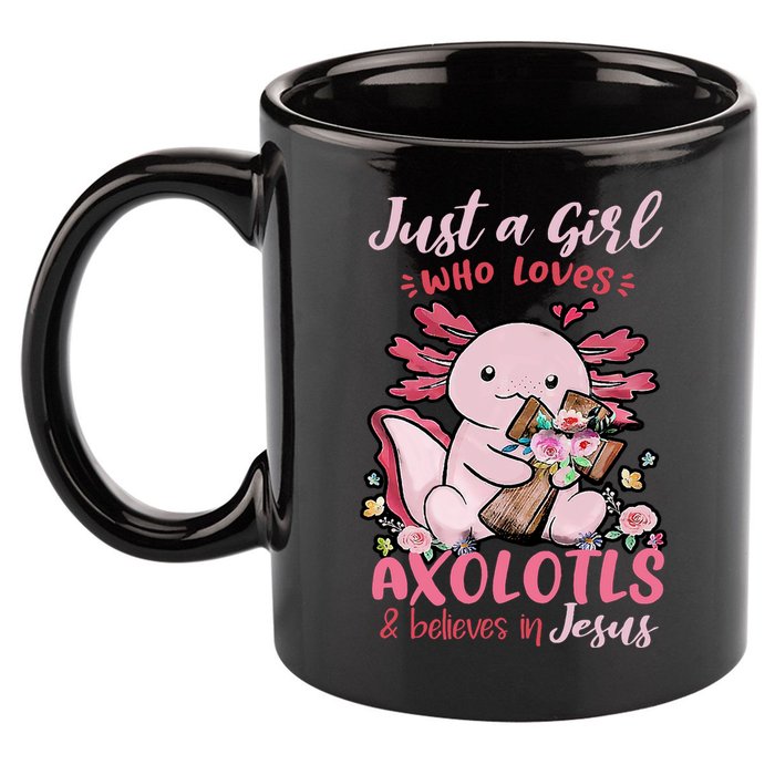Just A Girl Who Loves Axolotl And Believes In Jesus  11oz C Handle Ceramic Mug