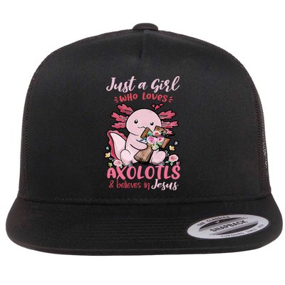 Just A Girl Who Loves Axolotl And Believes In Jesus  Flat Bill Trucker Hat