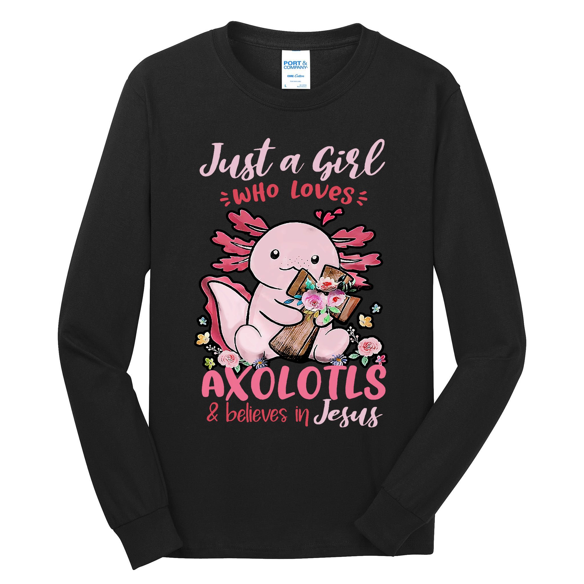 Just A Girl Who Loves Axolotl And Believes In Jesus  Tall Long Sleeve T-Shirt