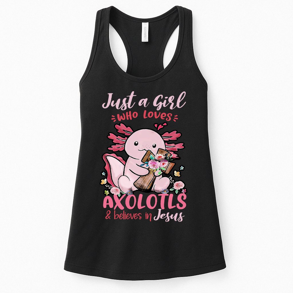 Just A Girl Who Loves Axolotl And Believes In Jesus  Womens Tank Top