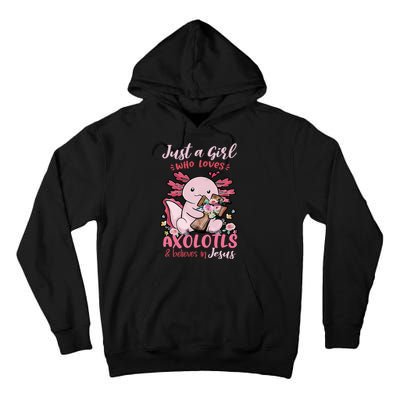 Just A Girl Who Loves Axolotl And Believes In Jesus  Tall Hoodie