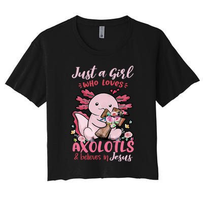 Just A Girl Who Loves Axolotl And Believes In Jesus  Women's Crop Top Tee
