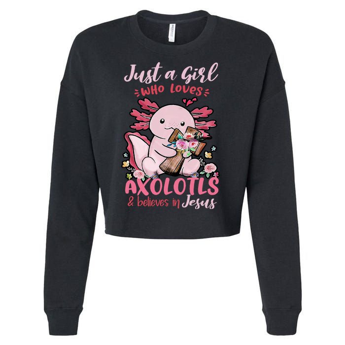 Just A Girl Who Loves Axolotl And Believes In Jesus  Cropped Pullover Crew
