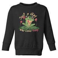 Just A Girl Who Loves FrogS Girl Frog Toddler Sweatshirt