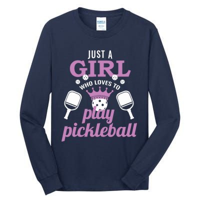 Just A Girl Who Loves To Play Pickleball Funny Pickleball Tall Long Sleeve T-Shirt