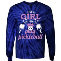 Just A Girl Who Loves To Play Pickleball Funny Pickleball Tie-Dye Long Sleeve Shirt