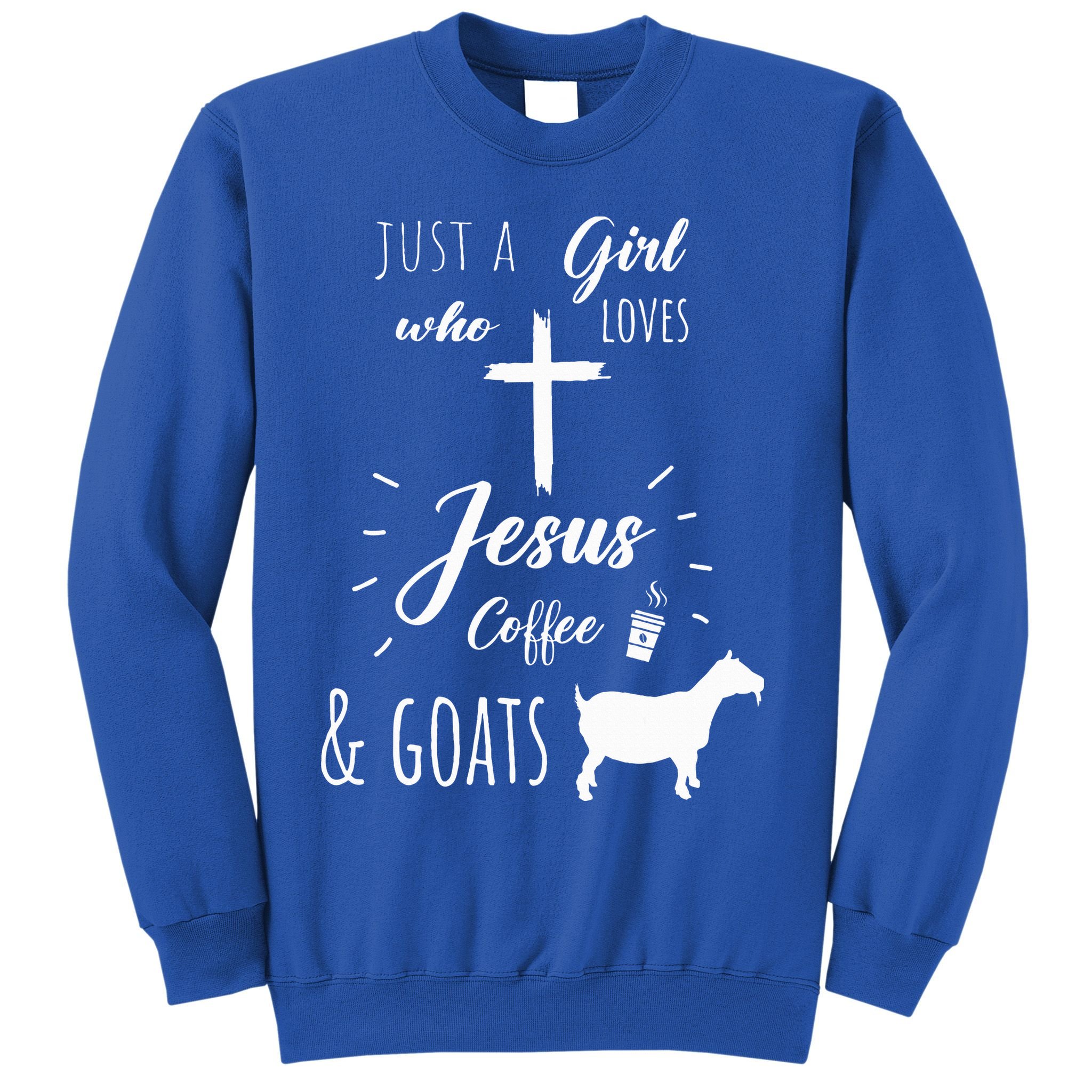 Just A Girl Who Loves Jesus Coffee and Goats Christian  Sweatshirt