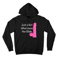 Just A Girl Who Loves Her Dildo Hoodie