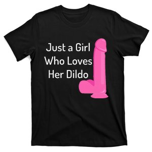 Just A Girl Who Loves Her Dildo T-Shirt