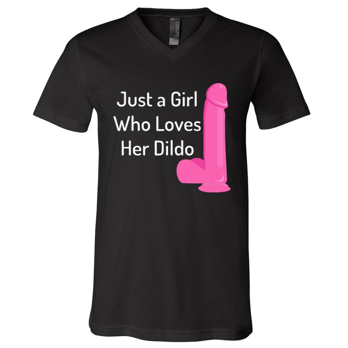 Just A Girl Who Loves Her Dildo V-Neck T-Shirt