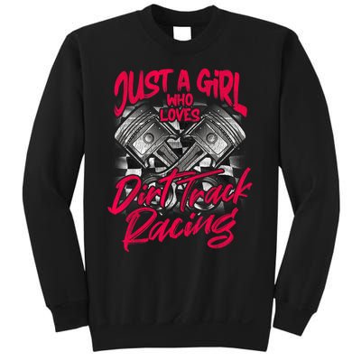 Just A Girl Who Loves Dirt Track Racing Wo Sweatshirt