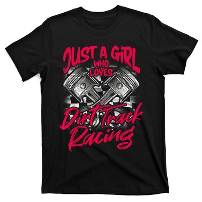 Just A Girl Who Loves Dirt Track Racing Wo T-Shirt