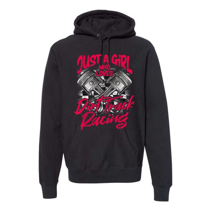 Just A Girl Who Loves Dirt Track Racing Wo Premium Hoodie