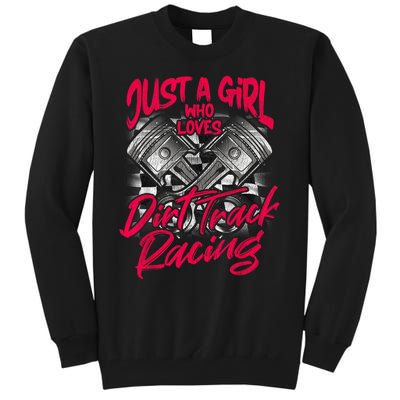 Just A Girl Who Loves Dirt Track Racing Wo Tall Sweatshirt