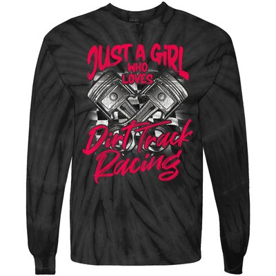 Just A Girl Who Loves Dirt Track Racing Wo Tie-Dye Long Sleeve Shirt