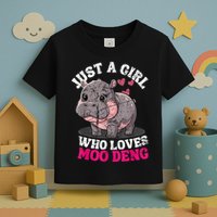 Just A Girl Who Loves Moo Deng Toddler T-Shirt