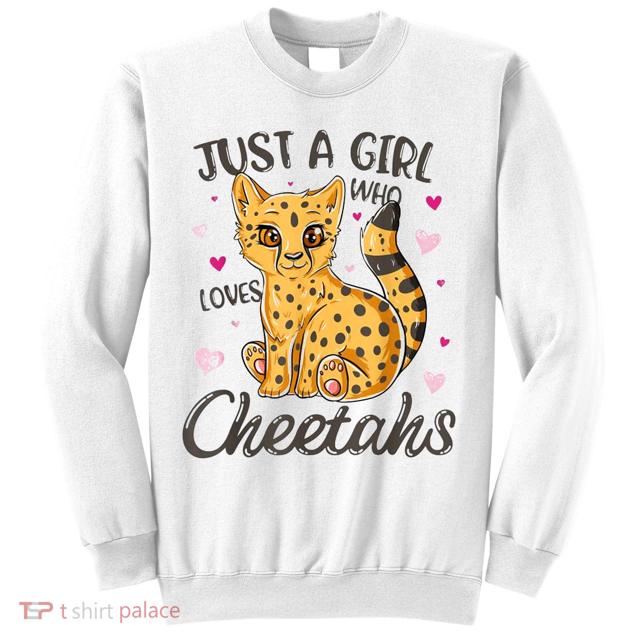 Just A Girl Who Loves Cheetahs Women Cheetah Cat Lover Gift Sweatshirt