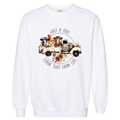 Just A Girl Lovin That Farm Life Animal Farm On Truck Garment-Dyed Sweatshirt