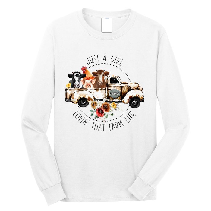 Just A Girl Lovin That Farm Life Animal Farm On Truck Long Sleeve Shirt