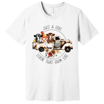 Just A Girl Lovin That Farm Life Animal Farm On Truck Premium T-Shirt