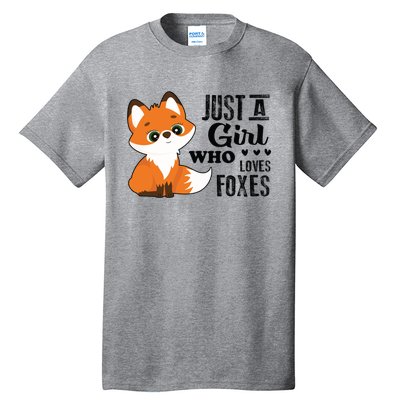 Just A Girl Who Loves Foxes Fox Lover Gift Tall T-Shirt