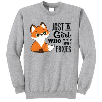 Just A Girl Who Loves Foxes Fox Lover Gift Tall Sweatshirt