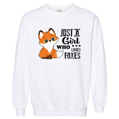 Just A Girl Who Loves Foxes Fox Lover Gift Garment-Dyed Sweatshirt