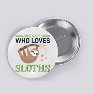 Just A Girl Who Loves Sloths Button