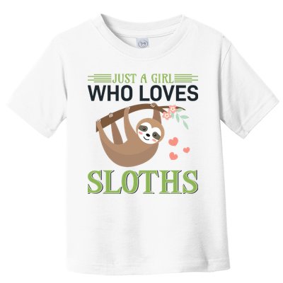 Just A Girl Who Loves Sloths Toddler T-Shirt
