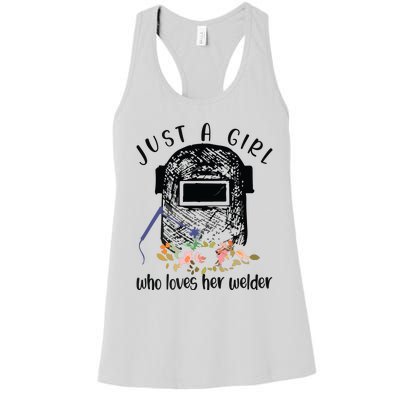 Just A Girl Who Loves Her Welder Girlfriend Wife Women's Racerback Tank