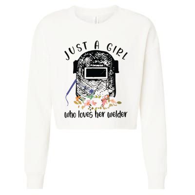 Just A Girl Who Loves Her Welder Girlfriend Wife Cropped Pullover Crew