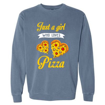 Just A Girl Who Loves Pizza Funny Pizza Lover Girls Wo Garment-Dyed Sweatshirt