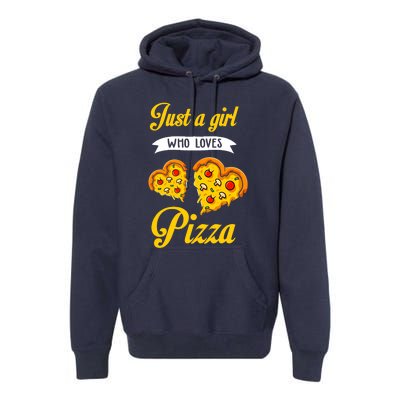 Just A Girl Who Loves Pizza Funny Pizza Lover Girls Wo Premium Hoodie