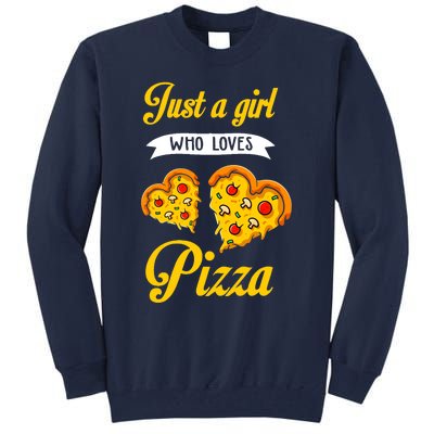 Just A Girl Who Loves Pizza Funny Pizza Lover Girls Wo Tall Sweatshirt