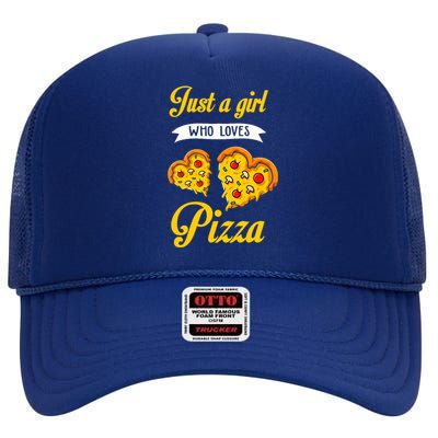 Just A Girl Who Loves Pizza Funny Pizza Lover Girls Wo High Crown Mesh Back Trucker Hat