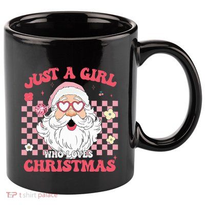 Just A Girl Who Loves Christmas Xmas Creative  11oz C Handle Ceramic Mug