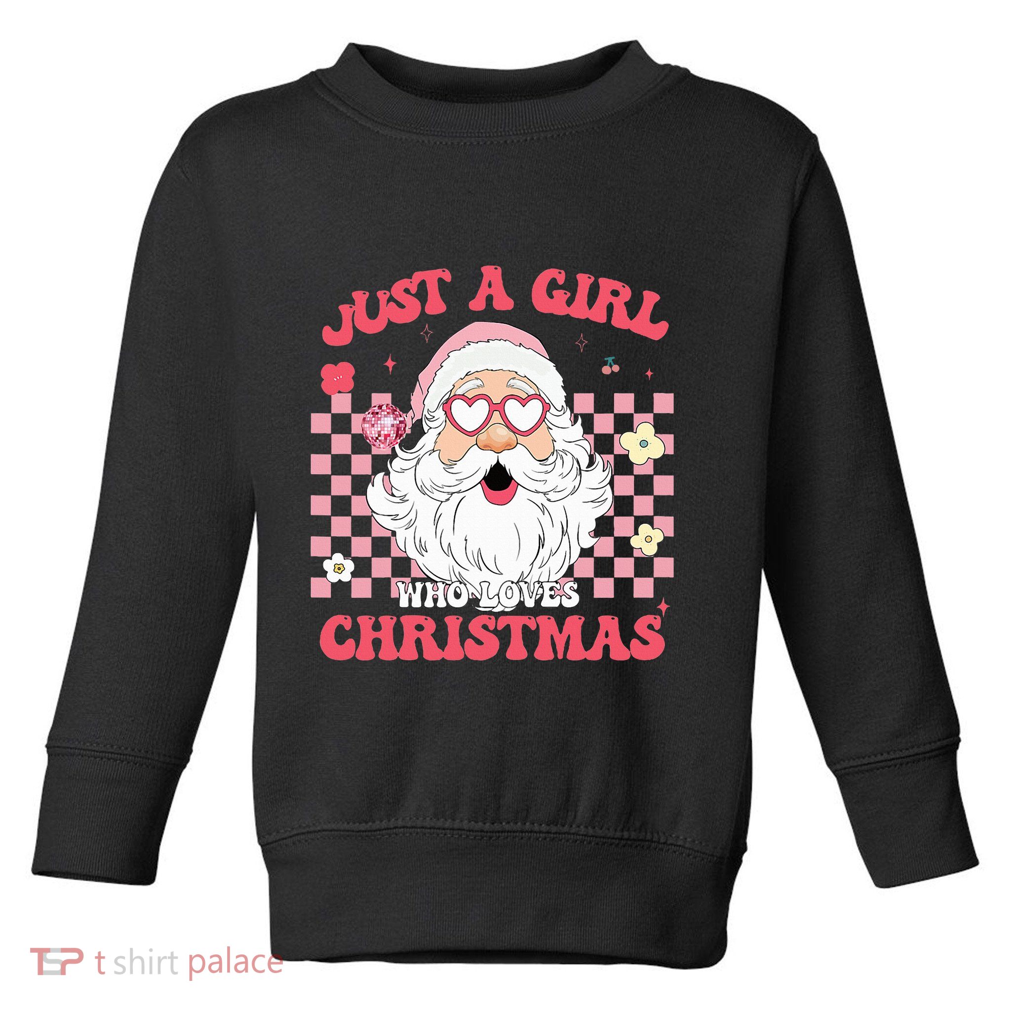 Just A Girl Who Loves Christmas Xmas Creative  Toddler Sweatshirt
