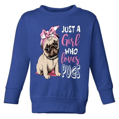 Just A Girl Who Loves Pugs: Cute Pug Dog Lover Gift Toddler Sweatshirt