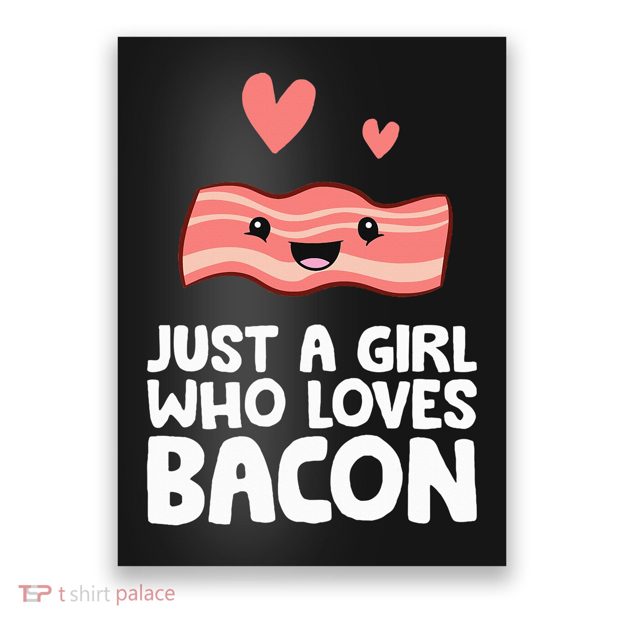 Just A Girl Who Loves Bacon Poster