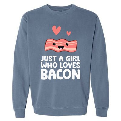 Just A Girl Who Loves Bacon Garment-Dyed Sweatshirt