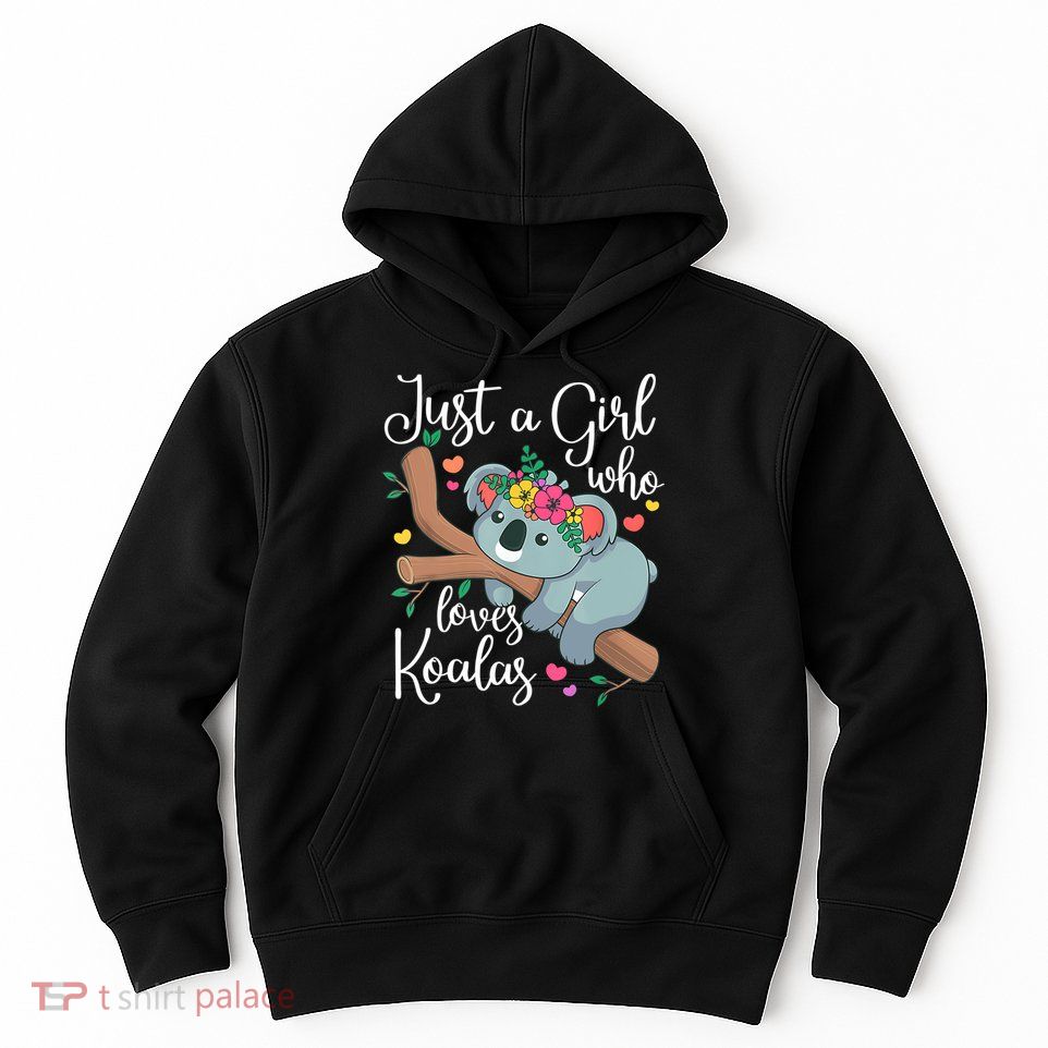Just A Girl Who Loves Koalas Funny Koala Bear Lovers Outfit Hoodie