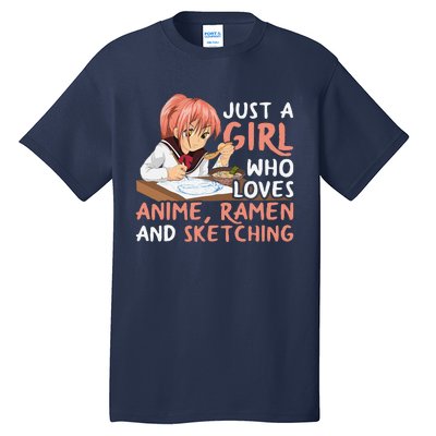 Just A Girl Who Loves Anime Ramen And Sketching Japan Anime Tall T-Shirt