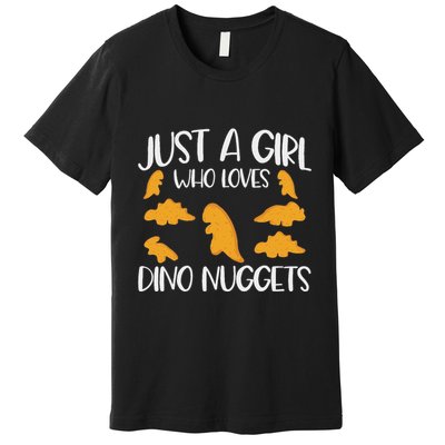 Just A Girl Who Loves Dino Nuggets Dinosaur Chicken Nuggets Premium T-Shirt