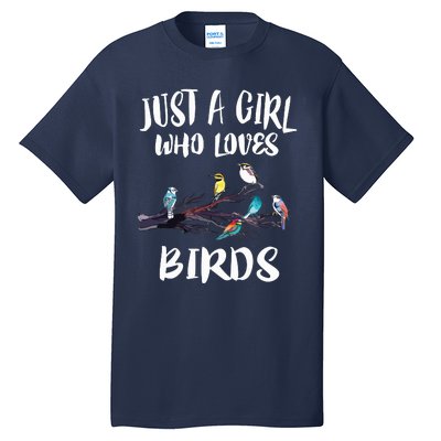 Just A Girl Who Loves Birds Birding Bird Watching Gift Tall T-Shirt