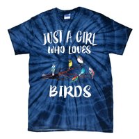 Just A Girl Who Loves Birds Birding Bird Watching Gift Tie-Dye T-Shirt