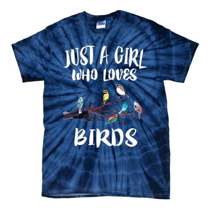 Just A Girl Who Loves Birds Birding Bird Watching Gift Tie-Dye T-Shirt