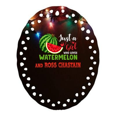 JUST A GIRL WHO LOVES WATERMELON AND ROSS CHASTAIN Premium Ceramic Oval Ornament